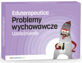 Eduterapeutica. Problemy Wychowawcze. Uzależnienia