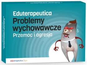 Eduterapeutica. Problemy wychowawcze. Przemoc i agresja