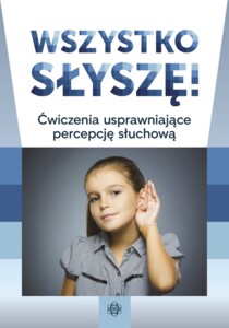 Wszystko słyszę! Ćwiczenia usprawniające percepcję słuchową