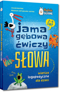 Jama gębowa ćwiczy słowa. Wiersze logopedyczne dla dzieci oprawa twarda