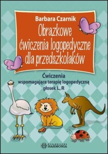 Obrazkowe ćwiczenia logopedyczne dla przedszkolaków. Ćwiczenia wspomagające terapię logopedyczną głosek l, r