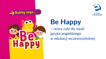 Be Happy ˗ nowy cykl do nauki języka angielskiego w edukacji wczesnoszkolnej