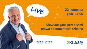 [LIVE Z KLASĄ] Roman Lorens - Niewymagana przepisami prawa dokumentacja szkolna