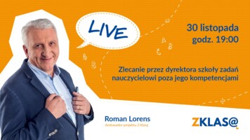 [LIVE Z KLASĄ] Roman Lorens - Zlecanie przez dyrektora szkoły zadań nauczycielowi poza jego kompetencjami