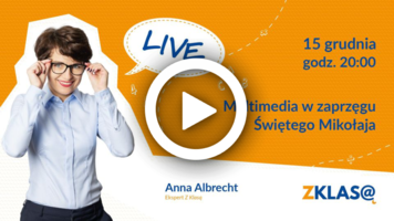 [LIVE Z KLASĄ] Anna Albrecht - Multimedia w zaprzęgu Świętego Mikołaja