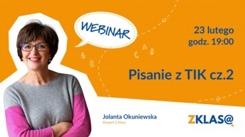 [WEBINAR Z KLASĄ] Jolanta Okuniewska - Pisanie z TIK cz.2