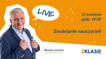 [LIVE Z KLASĄ] Roman Lorens - Zwalnianie nauczycieli