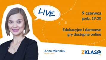 [LIVE Z KLASĄ] Anna Michniuk - Edukacyjne i darmowe gry dostępne online