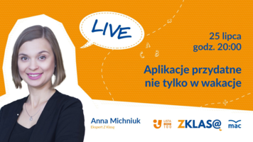 [LIVE Z KLASĄ] Anna Michniuk - Aplikacje przydatne nie tylko w wakacje